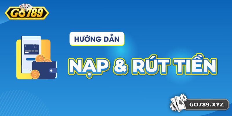 Hướng dẫn GO789 giao dịch thuận lợi