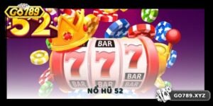 Nổ Hũ 52 Hấp Dẫn Tại Sảnh Game Đổi Thưởng GO789 Uy Tín